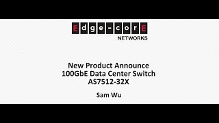 New Product Announce - 100GbE Data Center Switch AS7512 32X