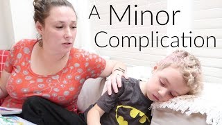 A Minor Complication - Recovering from Surgery