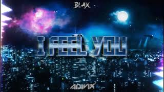 Blax x Adivix - I Feel You (Original Mix)