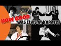 Answers &quot;How Good was Elvis at Karate&quot; Dave Hebler Elvis Bodyguard, Karate Teacher and Friend..