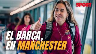 ✈️ El BARÇA FEMENINO ya está en MANCHESTER para su gran test ante el City