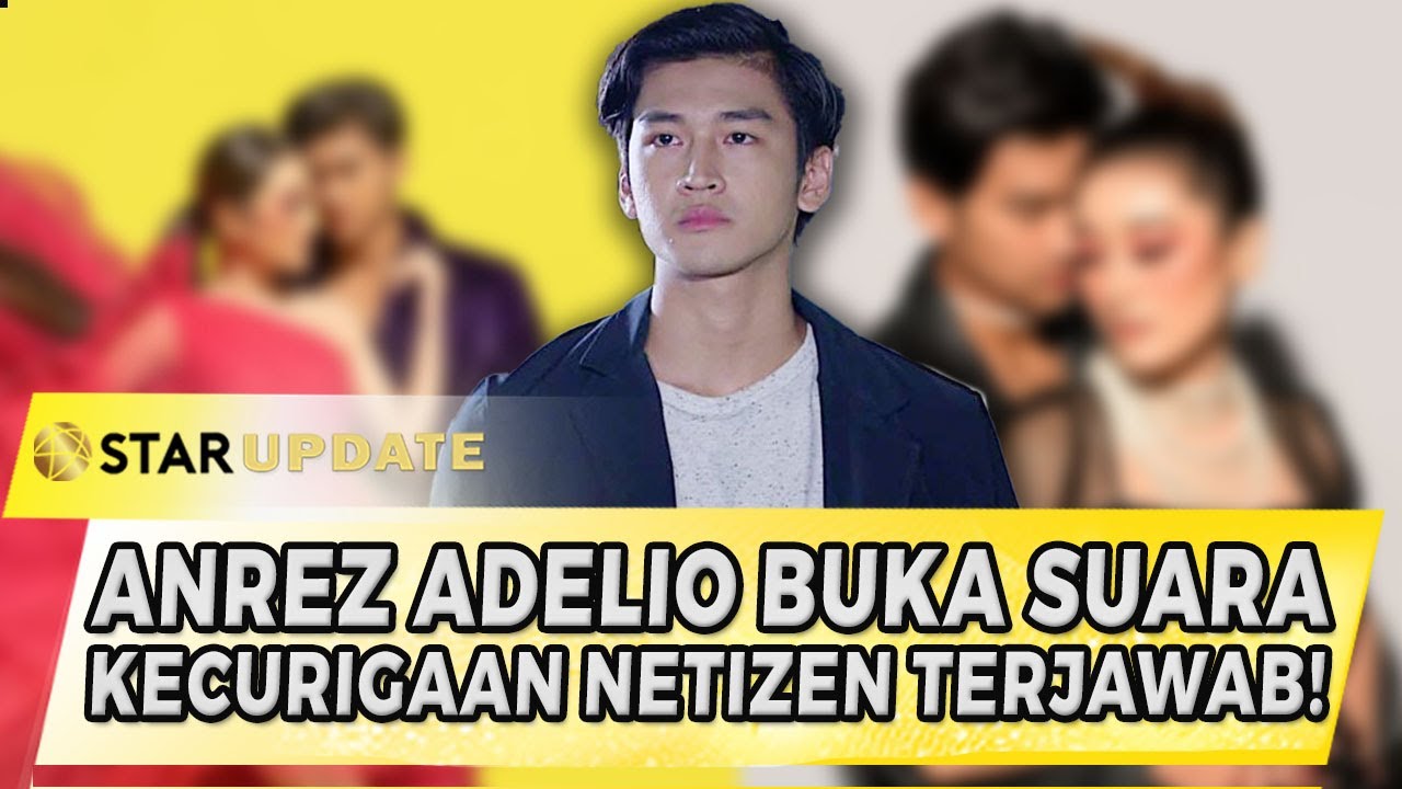 ANREZ ADELIO BUKA SUARA SOAL HAMILI 2 WANITA! KECURIGAAN NETIZEN TERJAWAB! | STAR UPDATE