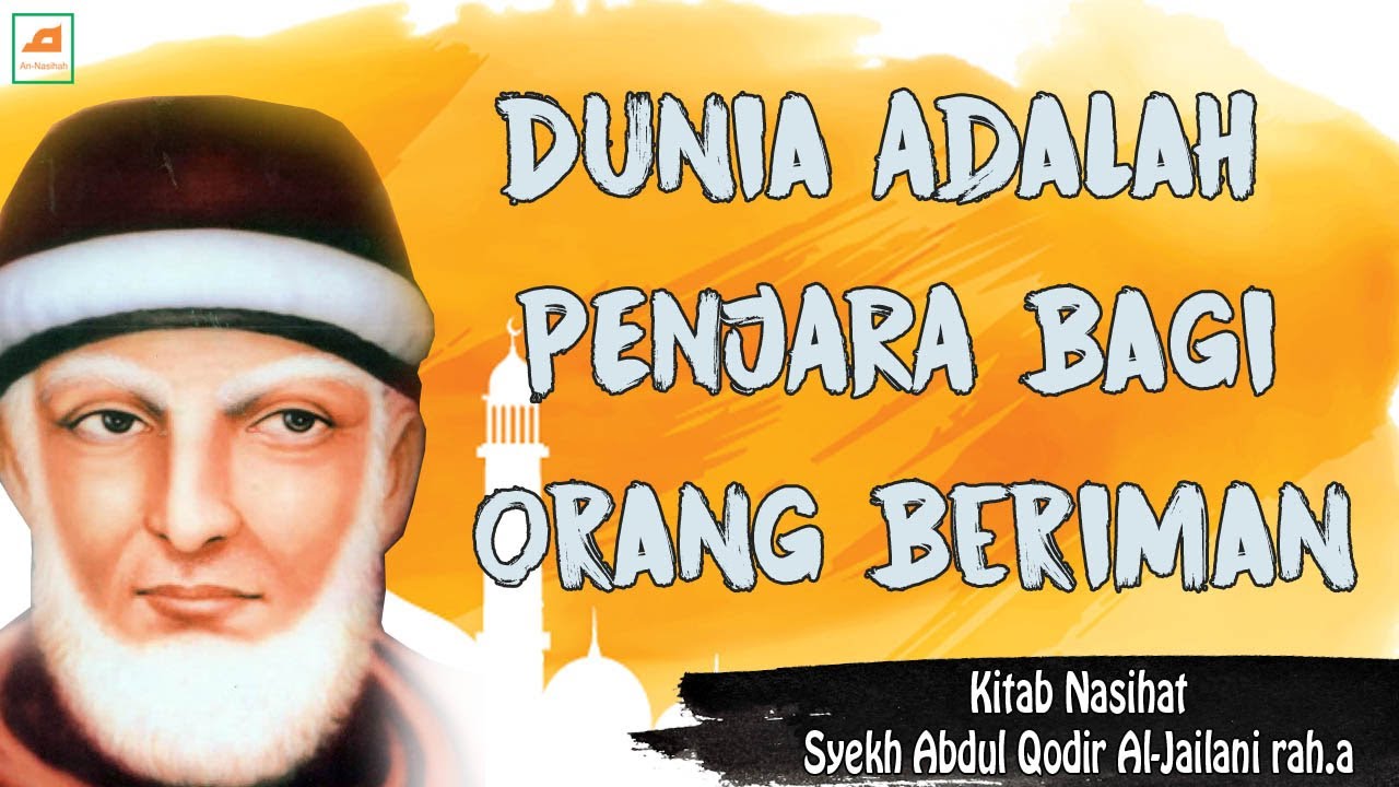 DUNIA ADALAH PENJARA BAGI ORANG BERIMAN  // Nasihat Syekh Abdul Qodir Al-Jailani rah.a