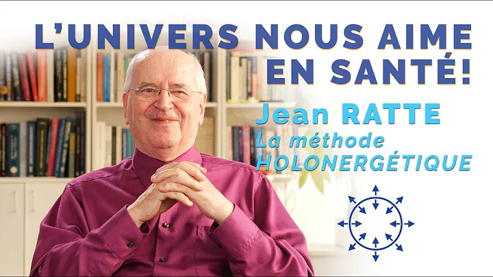 L'univers nous aime en sant! Jean Ratte et la mtho...