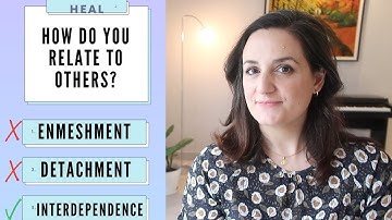 HEAL #1 | Enmeshment, Detachment & Interdependence | Relationships