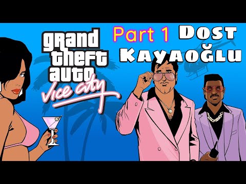 Dost Kayaoğlu GTA Vice City Part 1