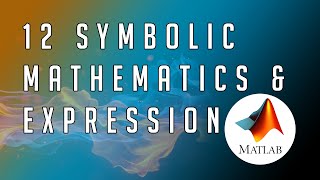 #12 MATLAB  From Zero to Hero | Symbolic Mathematics & Expressions