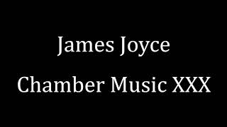 James Joyce: Chamber Music XXX