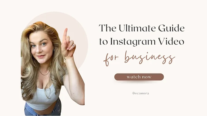 The Ultimate Guide to Instagram Video for Business