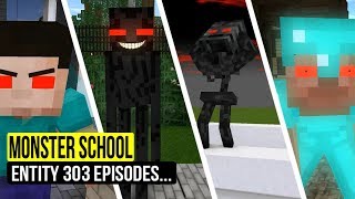 MONSTER SCHOOL : ENTITY 303 EPISODES - MINECRAFT ANIMATION