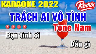 Trách Ai Vô Tình Karaoke Remix Tone nam Nhạc Sống 2022 | Trọng Hiếu