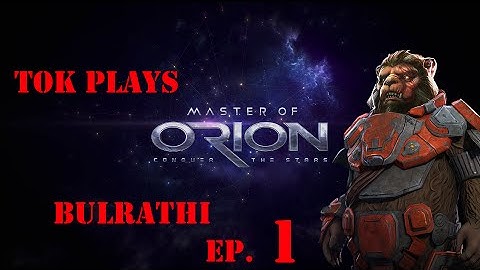 Tok plays Master of Orion - Bulrathi ep. 1 - Ursa Major, or Minor