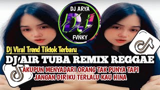 DJ AIR TUBA REMIX REGGAE || AKUPUN MENYADARI ORANG TAK PUNYA VIRAL TIKTOK TERBARU
