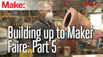 Building up to Maker Faire: Part 5
