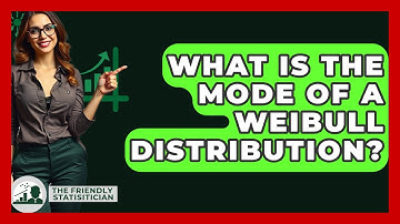 What Is The Mode Of A Weibull Distribution? - The Friendly Statistician