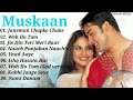 Muskaan movie all songs  aftab shivdasani anjala zaveri  indian music