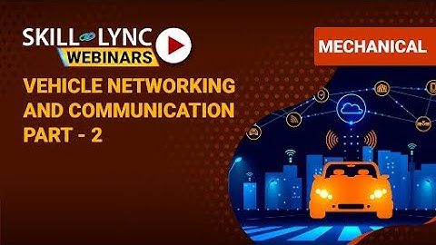 Vehicle Networking and Communication Protocols (Part - 2) | Skill-Lync | Workshop