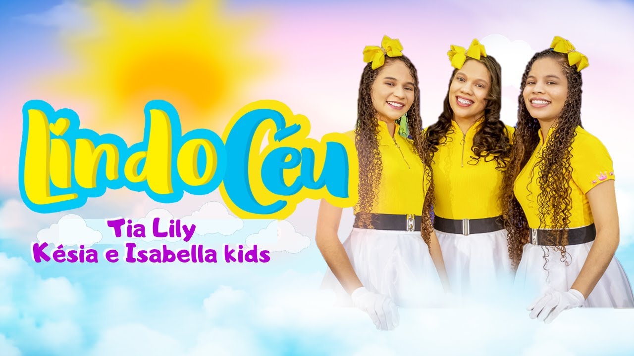 Tia Lily, Késia e Isabella Kids- Lindo Céu - Clipe oficial