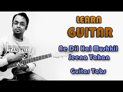 How To Play - Ae Dil Hai Mushkil Jeena Yahan - Guitar Tabs 