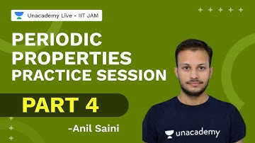 Periodic Properties Practice Session Part 4 | IITJAM2022 |Chemistry | Anil Saini | Unacademy IIT JAM