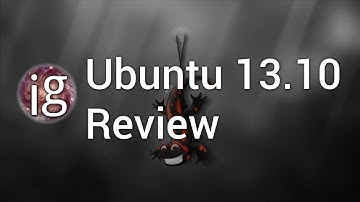 Ubuntu 13.10 Review - Linux Distro Reviews