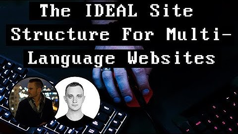The IDEAL Site Structure For Multi-Language Websites