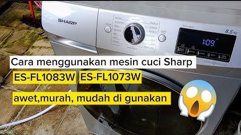 CARA MENGGUNAKAN MESIN CUCI SHARP ES-FL1083W/SG|| ES-FL1073W/SG||ES-FL1491W