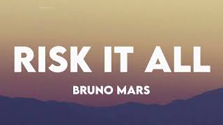 Bruno Mars  Risk It All s