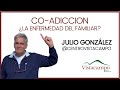 LA COADICCIÓN: ¿La enfermedad del familiar? LIVE 06/06 con Julio Gonzalez.