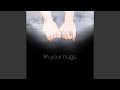 In Your Hugs