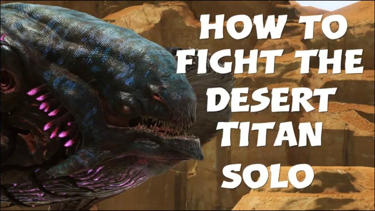 Ark how to fight the Desert Titan solo YouTube