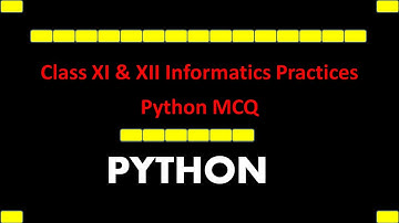 Python Multiple Choice Questions || Class XI & XII Informatics Practices and Computer Science