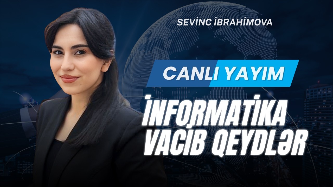 İNFORMATİKA ÜMUMİ TƏKRAR - Sevinc İbrahimova