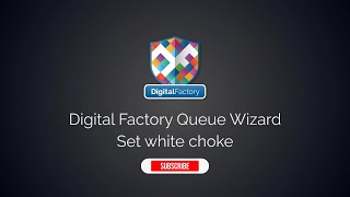 Details Setting The White Choke Amount With The Digital Factory Queue Wizard Guide