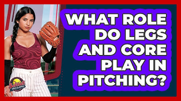 What Role Do Legs And Core Play In Pitching?