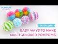 DIY Tutorial - Easy Ways to Make Multicolored Pompoms - Các cách đơn giản làm pompom nhiều màu sắc