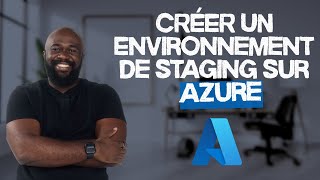 Comment créer un environnement de staging sur Azure avec les Deployments Slots
