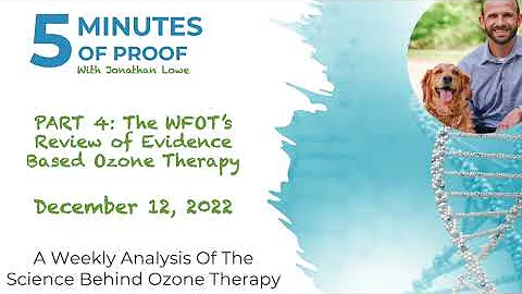 PART 4: The WFOT's Review of Evidence Based Ozone Therapy - 5 Minutes of Proof
