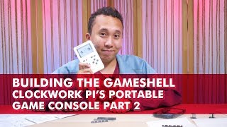 Building the GameShell - Clockwork Pi's Portable Game Console Part 2