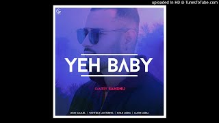 Yeh Baby || Garry Sandhu (BASS FOR ALL)|NEW LATEST PUNJABI SONG 2018|NEW DESI SONG 2018|