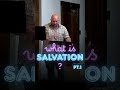 What is Salvation? Pt.1 #shorts #eternalcitychurch #christiandiscipleship #christianliving #acts29