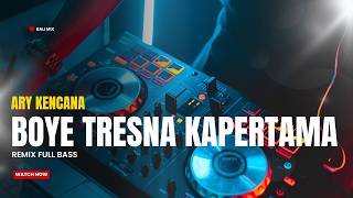 Download lagu DJ BOYA TRESNA KAPERTAMA - ARY KENCANA REMIX FULL BASS 2026