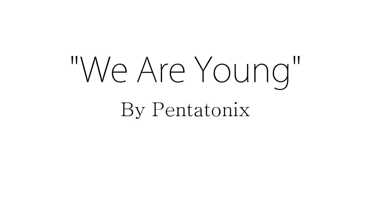 pentatonix we are young pentatonix we are young