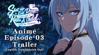 Shut up, Evil Dragon, I Don't Want to Raise A Child with You Anymore (Anime Episode 03 Trailer - ES)