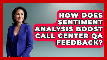 How Does Sentiment Analysis Boost Call Center QA Feedback? - Call Center Pro Strategies