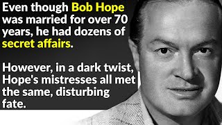 Bob Hope's Scandalous Life Was Unsettling