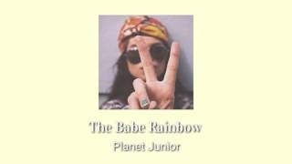 The Babe Rainbow - Planet Junior