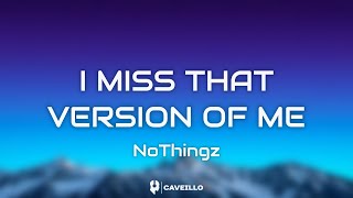 NoThingz - I Miss That Version Of Me (Lyrics)