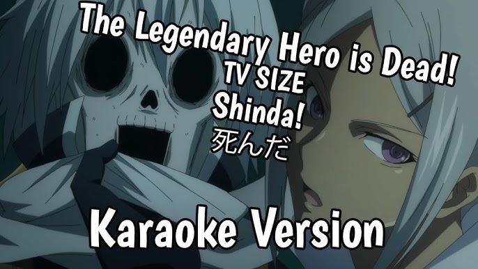 Vê aqui a abertura de The Legendary Hero is Dead!