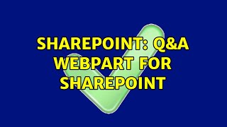 Sharepoint: Q&A Webpart for Sharepoint (3 Solutions!!)